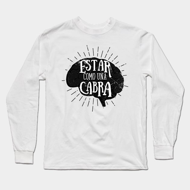 "To Be Crazy" in Spanish Slang (v2) Long Sleeve T-Shirt by bluerockproducts